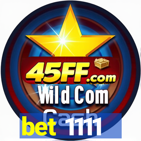 bet 1111